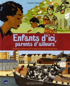 Enfants d'ici, parents d'ailleurs. Histoire et mémoire de l'exode rural et de l'immigration - Saturno Carole ; Balez Olivier ; Burckel Fabienne
