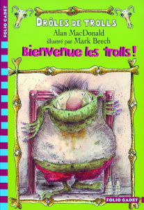 Drôles de trolls : Bienvenue les trolls ! - MacDonald Alan ; Beech Mark ; Rubio Vanessa
