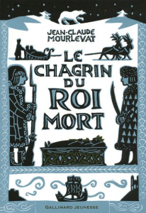 Le chagrin du roi mort - Mourlevat Jean-Claude