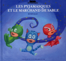 Les Pyjamasques Tome 9 : Les pyjamasques et le marchand de sable - ROMUALD