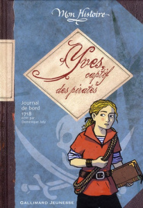 Yves, captif des pirates. Avril-Août 1718 - Joly Dominique