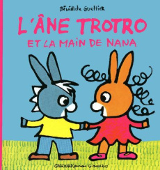 L'Ane Trotro : L'Ane Trotro et la main de Nana - Guettier Bénédicte