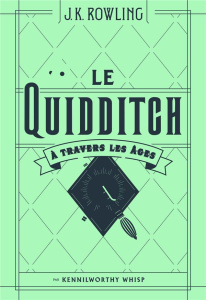 Le Quidditch à travers les âges - Rowling J.K. ; Ménard Jean-François ; Tomic Tomisl