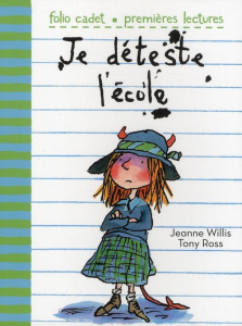 Je déteste l'école - Willis Jeanne ; Ross Tony ; Ménard Jean-François
