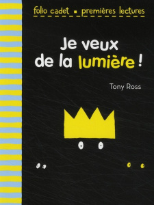 La petite princesse : Je veux de la lumière ! - Ross Tony ; Bouchony Anne de
