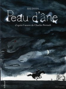 Peau d'âne. D'après l'oeuvre de Charles Perrault - Perrault Charles ; Baudouin Edmond