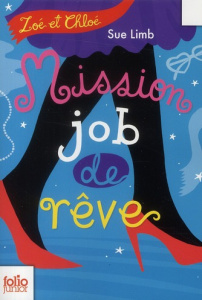 Zoé et Chloé Tome 2 : Mission job de rêves - Limb Sue ; Chaunac Karine