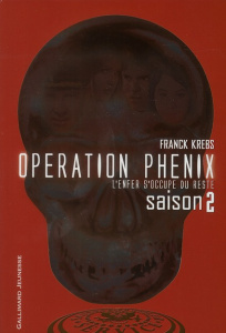 Operation Phénix Tome 2 : L'enfer s'occupe du reste - Krebs Franck