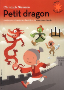 Petit dragon. Une histoire d'aventures, d'amitié et de caractère chinois - Niemann Christoph ; Krief Anne