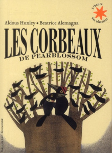 Les corbeaux de Pearblossom - Huxley Aldous ; Alemagna Beatrice ; Krief Anne