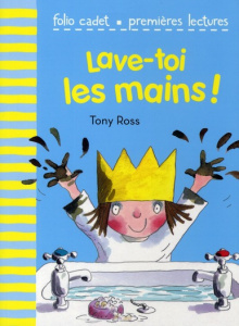La petite princesse : Lave-toi les mains ! - Ross Tony ; Bouchony Anne de