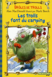 Drôles de trolls : Les trolls font du camping - MacDonald Alan ; Beech Mark ; Rubio Vanessa