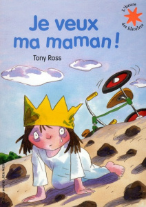 La petite princesse : Je veux ma maman ! - Ross Tony ; Bouchony Anne de