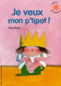 La petite princesse : Je veux mon p'tipot ! - Ross Tony ; Olivier Pascal