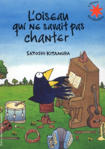 L'oiseau qui ne savait pas chanter - Kitamura Satoshi