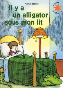 Il y a un alligator sous mon lit - Mayer Mercer ; Lager Claude