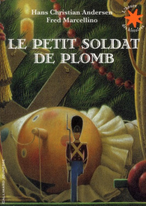 Le petit soldat de plomb - Andersen Hans Christian ; Marcellino Fred ; Boyer