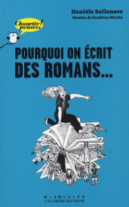 Pourquoi on écrit des romans... - Sallenave Danièle ; Martin Sandrine