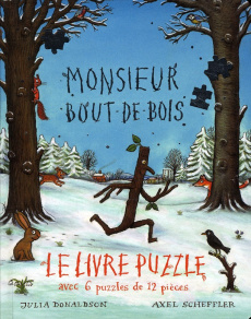 Monsieur Bout de Bois. Le livre puzzle - Donaldson Julia ; Scheffler Axel