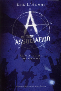A comme Association Tome 1 : La pâle lumière des ténèbres - L'Homme Erik