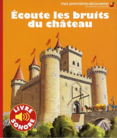 Ecoute les bruits du château - Badreddine Delphine ; Millet Claude ; Millet Denis