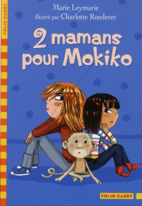 2 mamans pour Mokiko - Leymarie Marie ; Roederer Charlotte