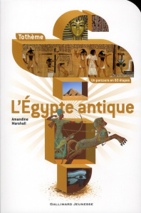 L'Egypte antique - Marshall Amandine