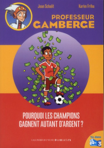 Professeur Gamberge : Pourquoi les champions gagnent autant d'argent ? - Marabelh Jean ; Raphaël Aurélie ; Schalit Jean ; F