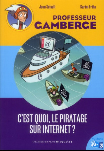 C'est quoi, le piratage sur Internet ? - Schalit Jean ; Marabelh Jean ; Friha Karim ; Rapha
