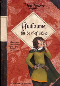 Guillaume, fils de chef viking. Chronique Normande 911-912 - Renaud Sigrid