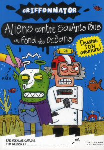 Aliens contre savants fous au fond des océans - Catlow Nikalas ; Wesson Tim ; Latour-Burney Valéri