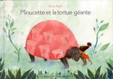 Minucette et la tortue géante - Bohl Alice