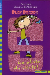 Ruby Rogers Tome 10 : La photo du siècle ! - Limb Sue ; Lum Bernice ; Casse-Castric Emmanuelle