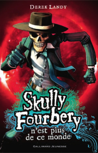 Skully Fourbery Tome 4 : Skully Fourbery n'est plus de ce monde - Landy Derek ; Esch Jean