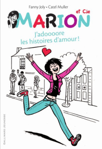 Marion et Cie Tome 1 : J'adoooore les histoires d'amour ! - Joly Fanny