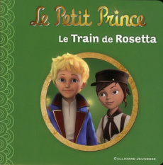 Le Petit Prince Tome 9 : Le train de Rosetta - Quénot Katherine