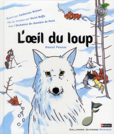 L'oeil du loup. Avec 1 CD audio - Pennac Daniel ; Reisser Catherine ; Beffa Karol