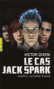 Le cas jack spark Tome 2 : Automne traqué - Dixen Victor