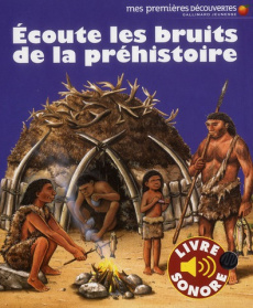 Ecoute les bruits de la préhistoire - Badreddine Delphine ; Grant Donald