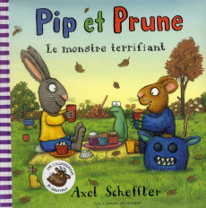 Pip et Prune : Le monstre terrifiant - Scheffler Axel