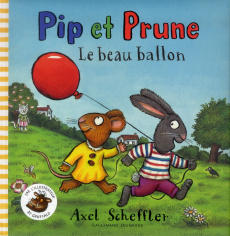 Pip et Prune : Le beau ballon - Sheffler Axel