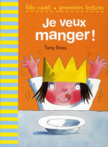 La petite princesse : Je veux manger ! - Ross Tony ; Mayer Christine