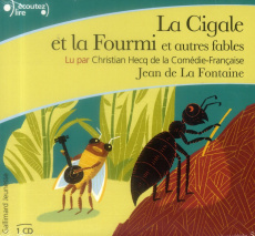 La Cigale et la Fourmi et autres fables. 1 CD audio - La Fontaine Jean de ; Hecq Christian