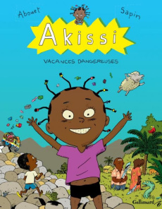 Akissi Tome 3 : Vacances dangereuses - Abouet Marguerite ; Sapin Mathieu
