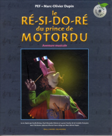 Le ré-si-do-ré du prince de Motordu. Aventure musicale, avec 1 CD audio - PEF
