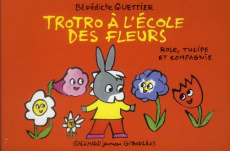 Trotro à l'école des fleurs. Rose, tulipe et compagnie - Guettier Bénédicte