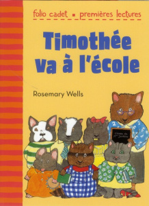 Timothée va à l'école - Wells Rosemary ; Chaine Catherine