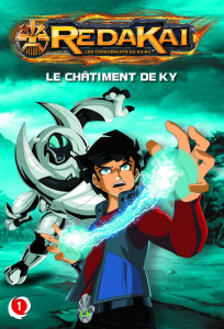 Redakai, les conquérants du Kairu Tome 1 : Le chatiment de Ky - Quénot Katherine ; Young Franklin ; Joseph Ben