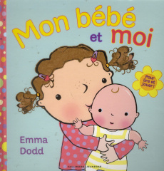 Mon bébé et moi - Dodd Emma
