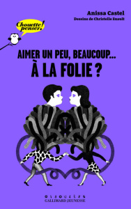 Aimer un peu, beaucoup... à la folie ? - Castel Anissa ; Enault Christelle